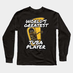 World's Greatest Tuba Player Tubaist Brass Musician Funny Long Sleeve T-Shirt